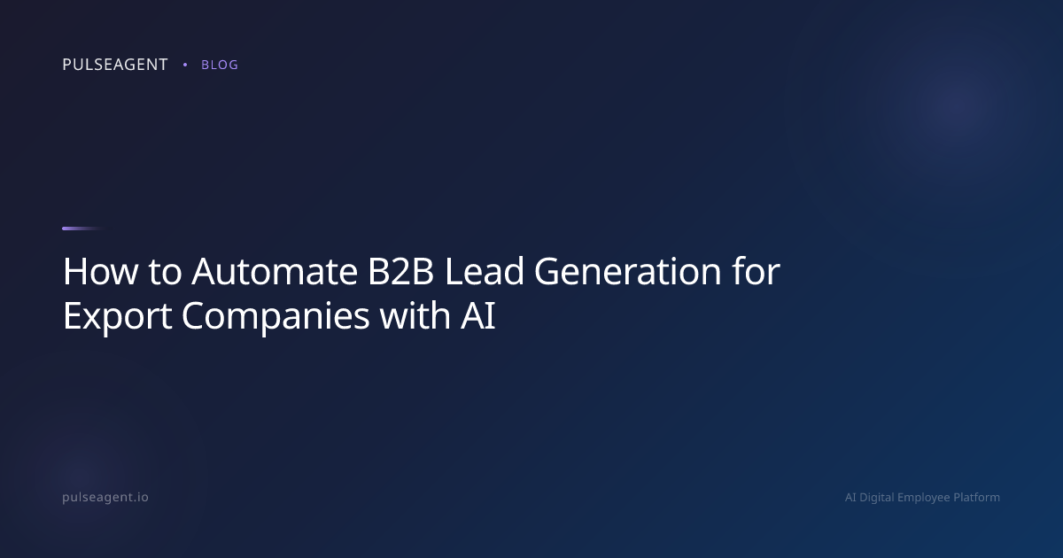How to Automate B2B Lead Generation for Export Companies with AI