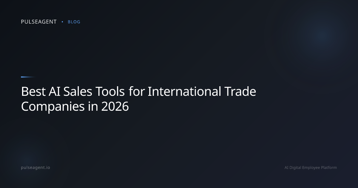 Best AI Sales Tools for International Trade Companies in 2026