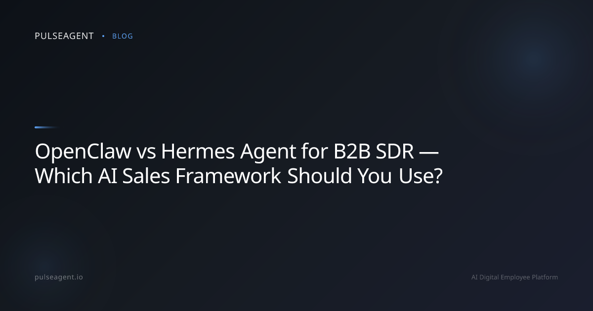 OpenClaw vs Hermes Agent for B2B SDR — Which AI Sales Framework Should You Use?